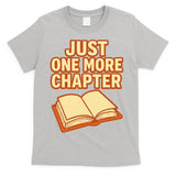 Just One More Chapter Funny Book Lover T-Shirt