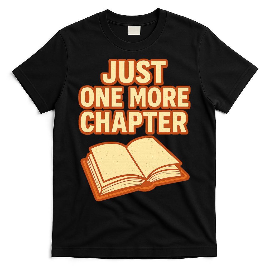Just One More Chapter Funny Book Lover T-Shirt