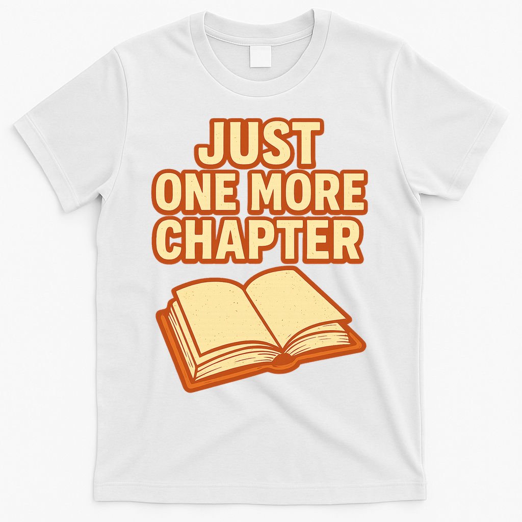 Just One More Chapter Funny Book Lover T-Shirt