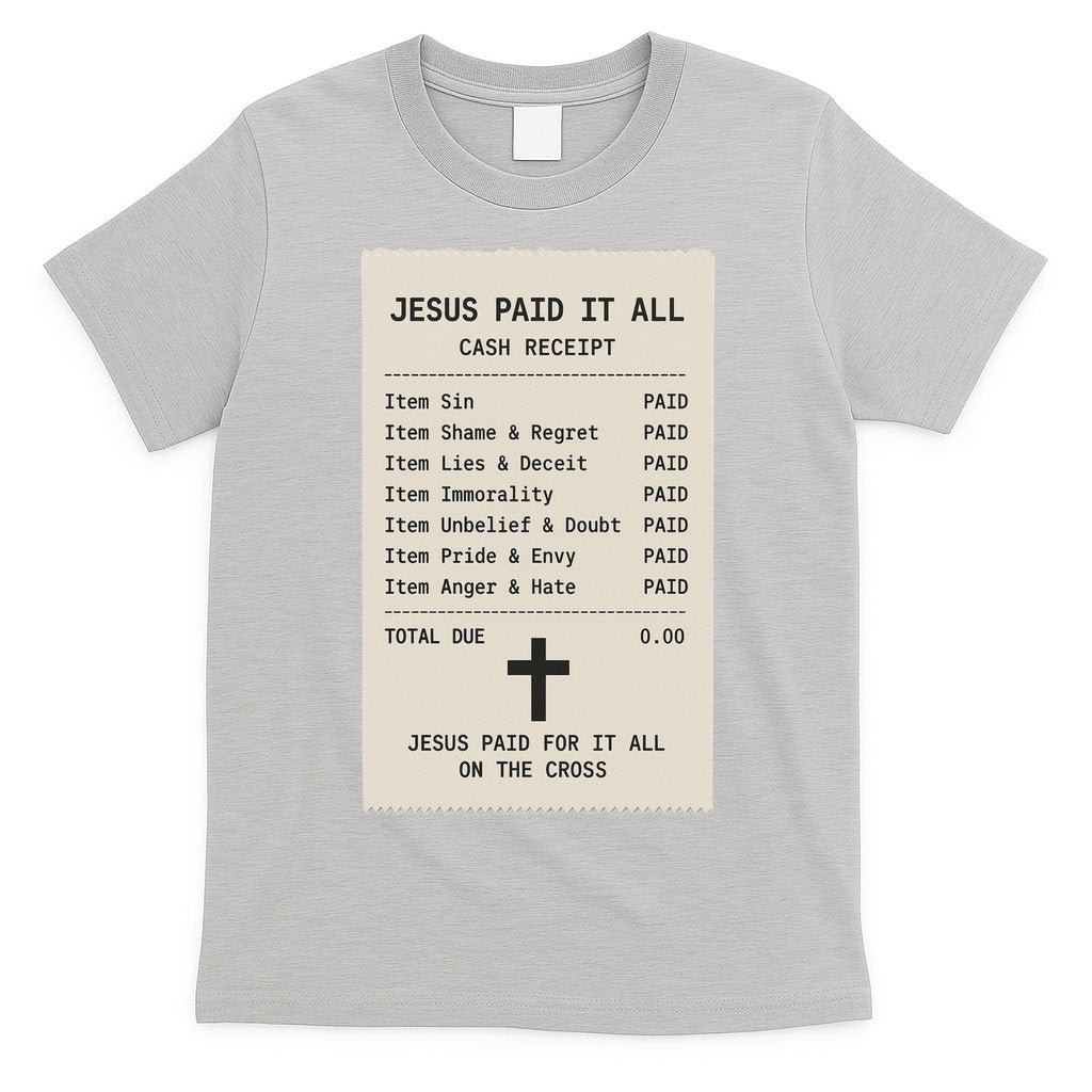 Jesus Paid For It All Jesus Receipt T-Shirt