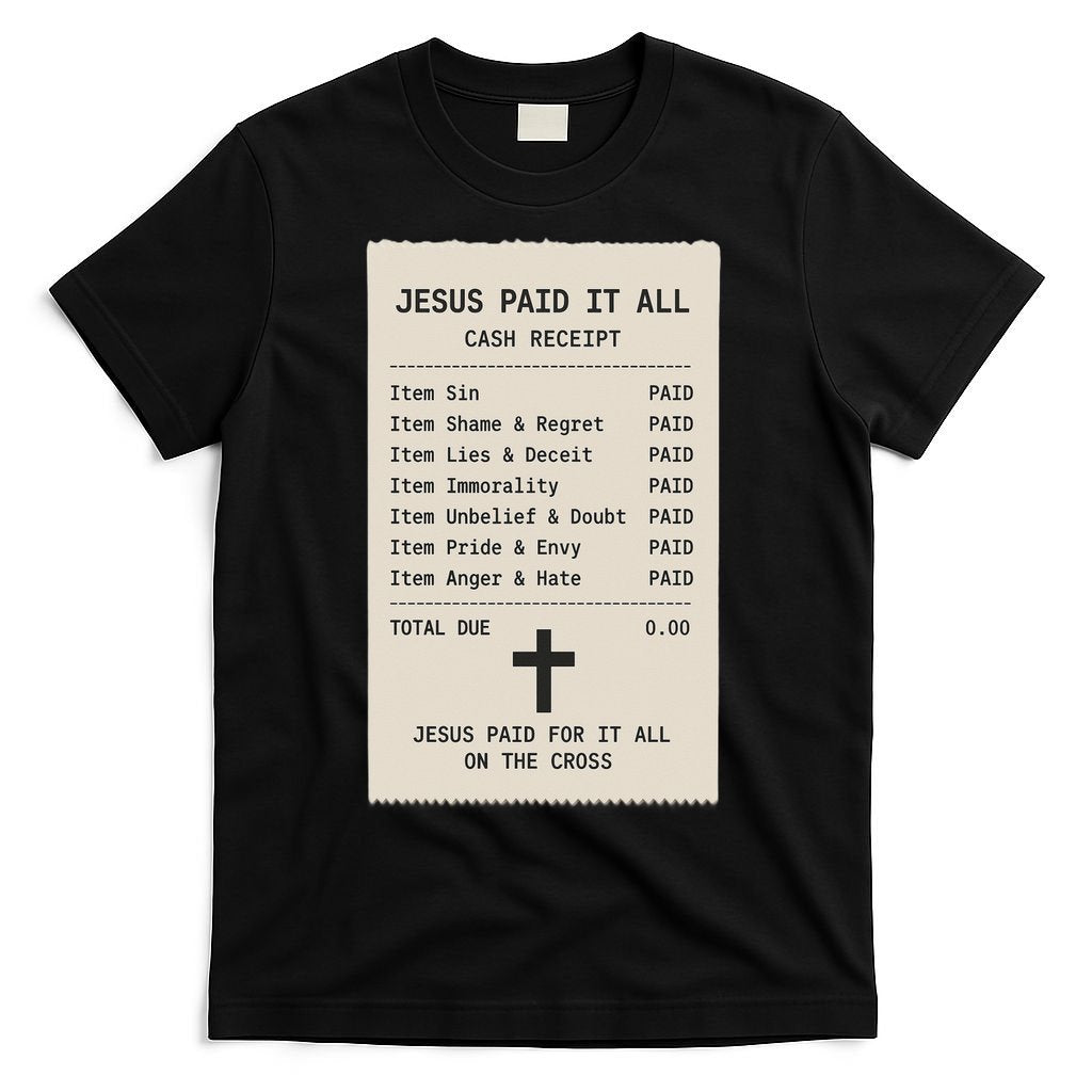 Jesus Paid For It All Jesus Receipt T-Shirt