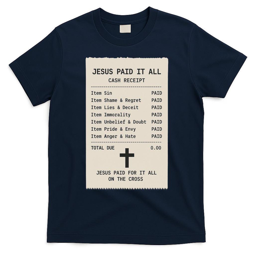 Jesus Paid For It All Jesus Receipt T-Shirt