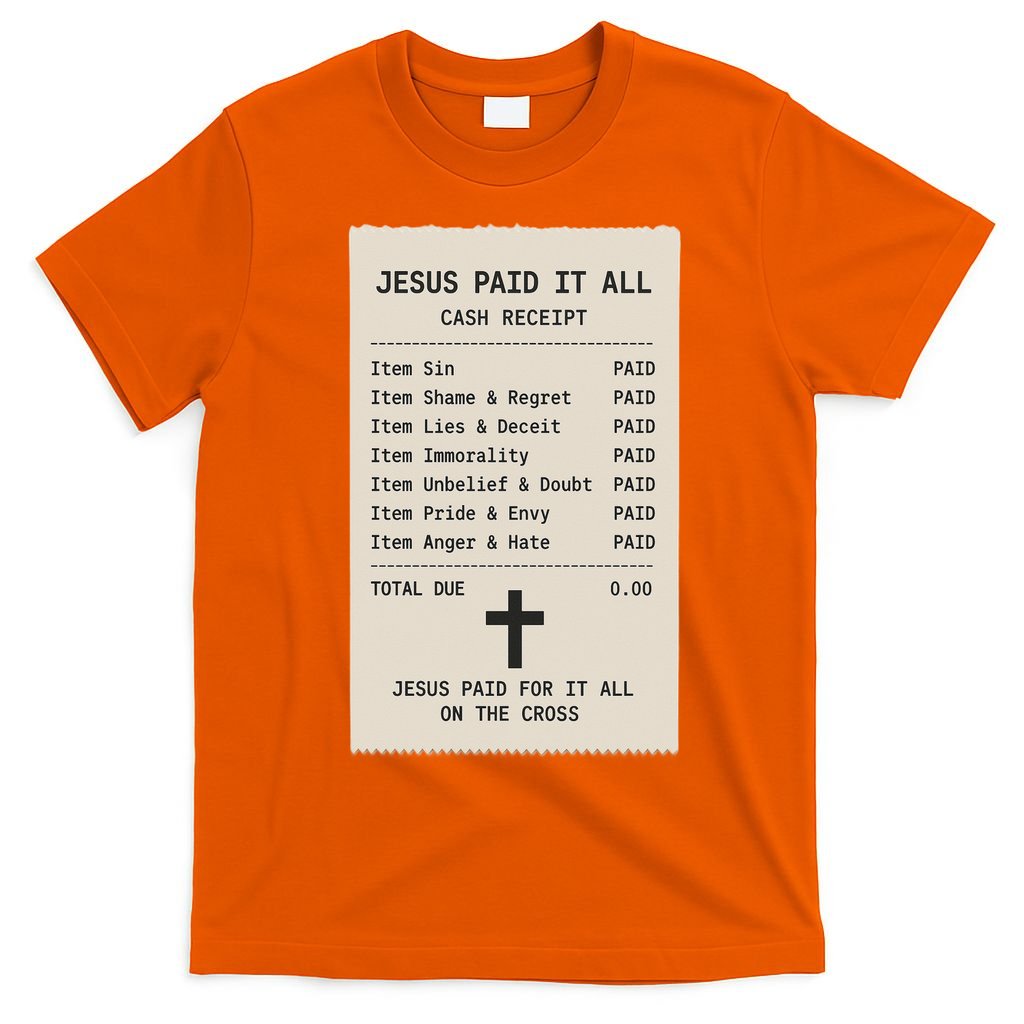 Jesus Paid For It All Jesus Receipt T-Shirt