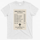 Jesus Paid For It All Jesus Receipt T-Shirt