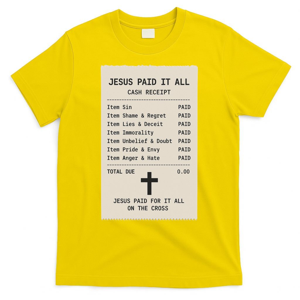 Jesus Paid For It All Jesus Receipt T-Shirt