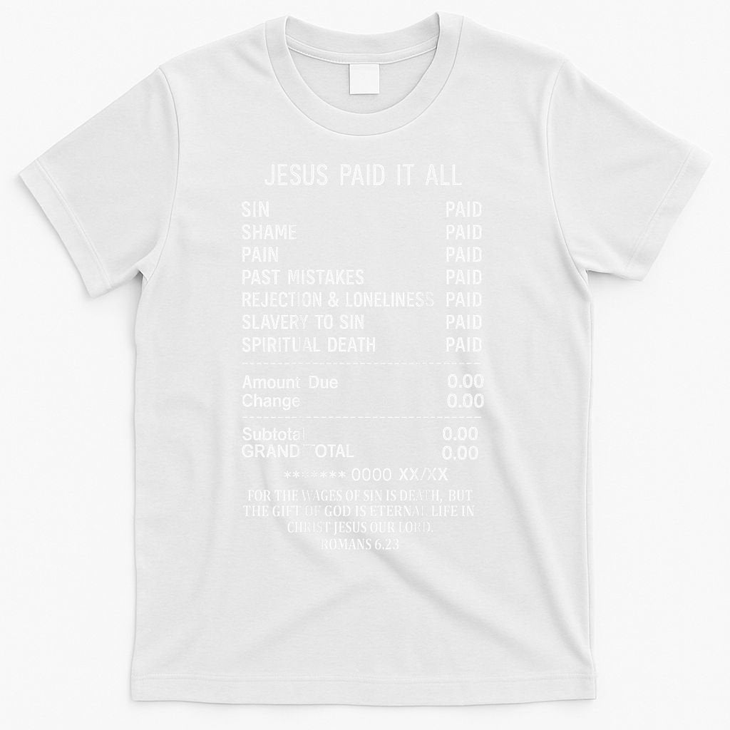 Jesus Paid It All Christianity Christian Bible God On Back T-Shirt