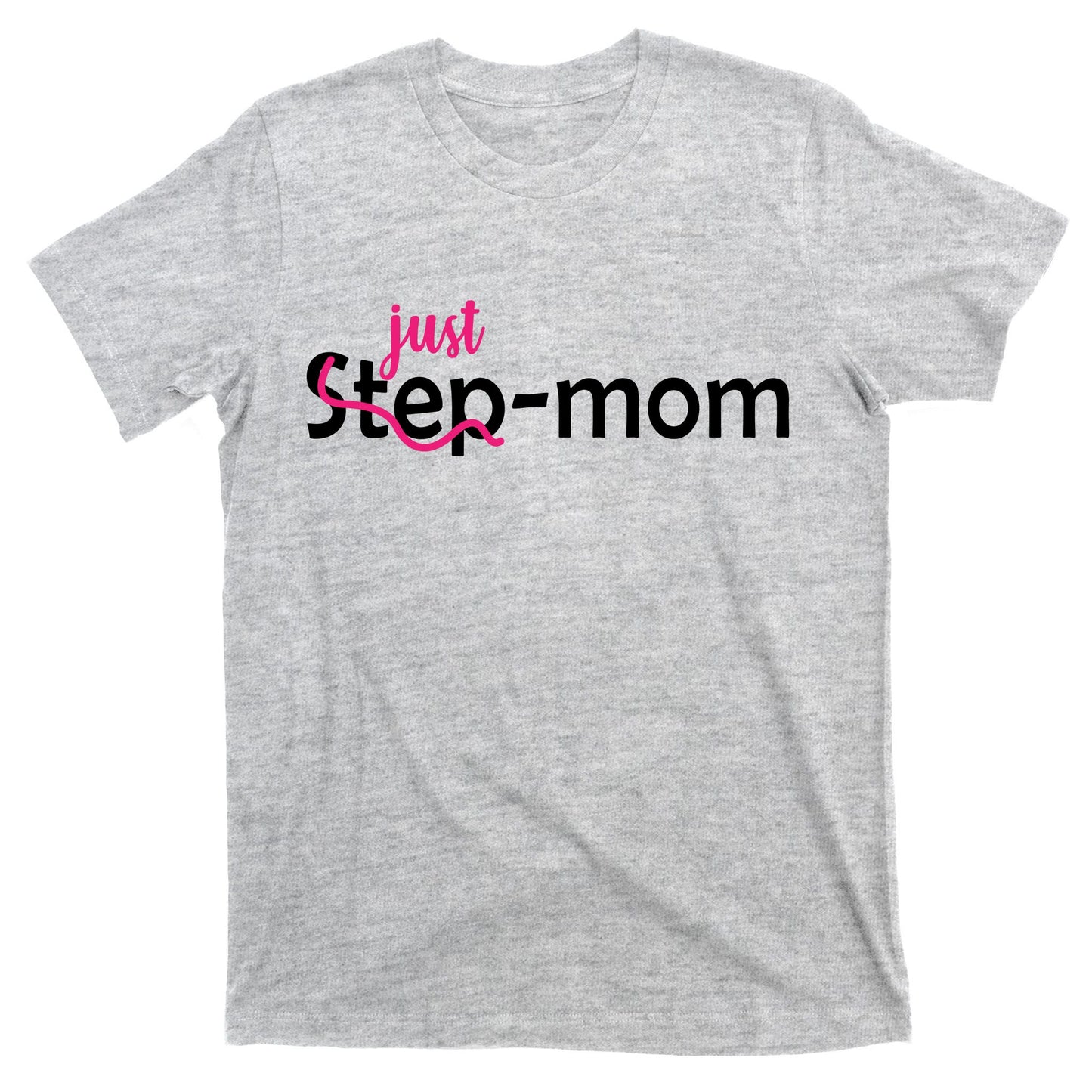 Just Mom Step Mother T-Shirt
