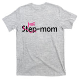 Just Mom Step Mother T-Shirt