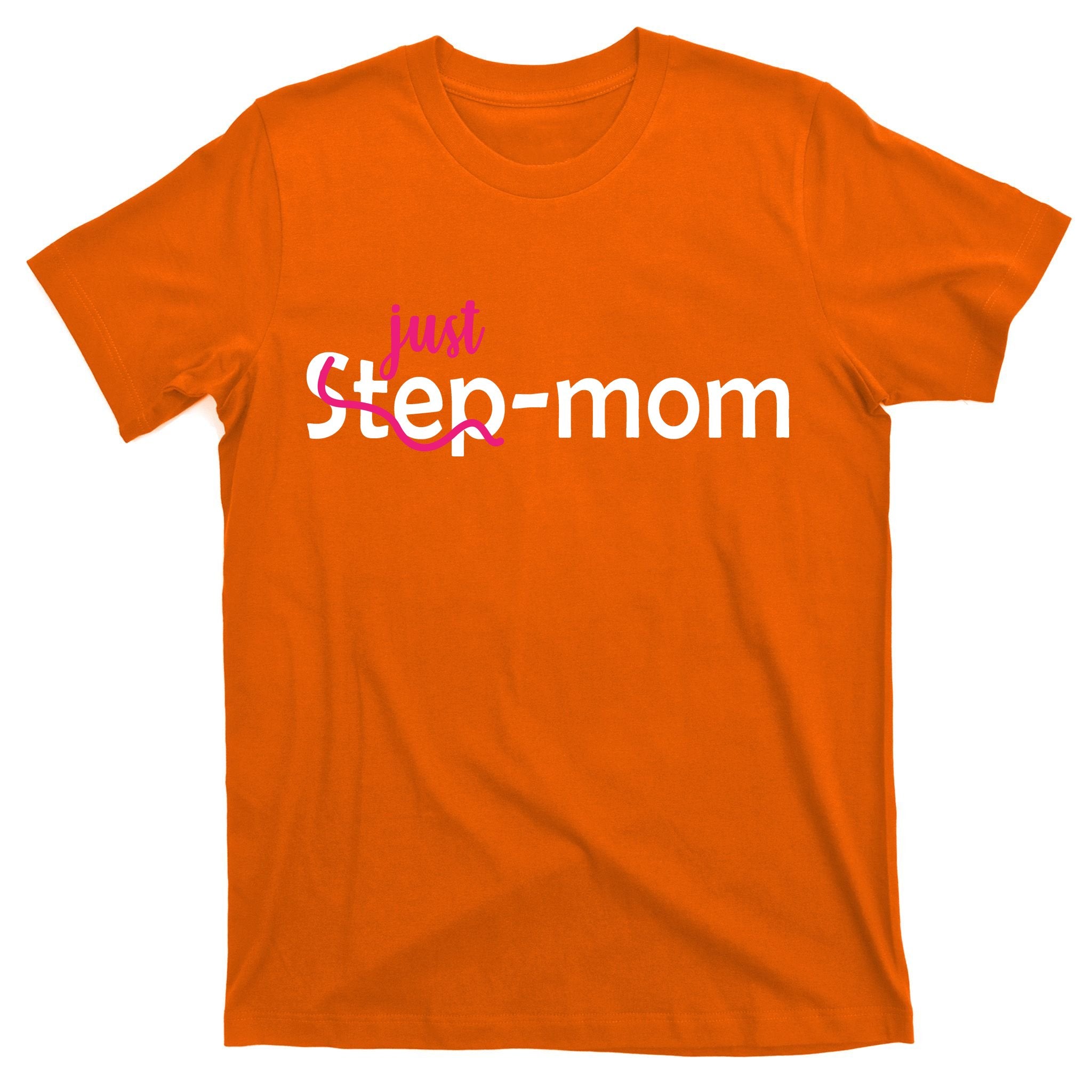 Just Mom Step Mother T-Shirt