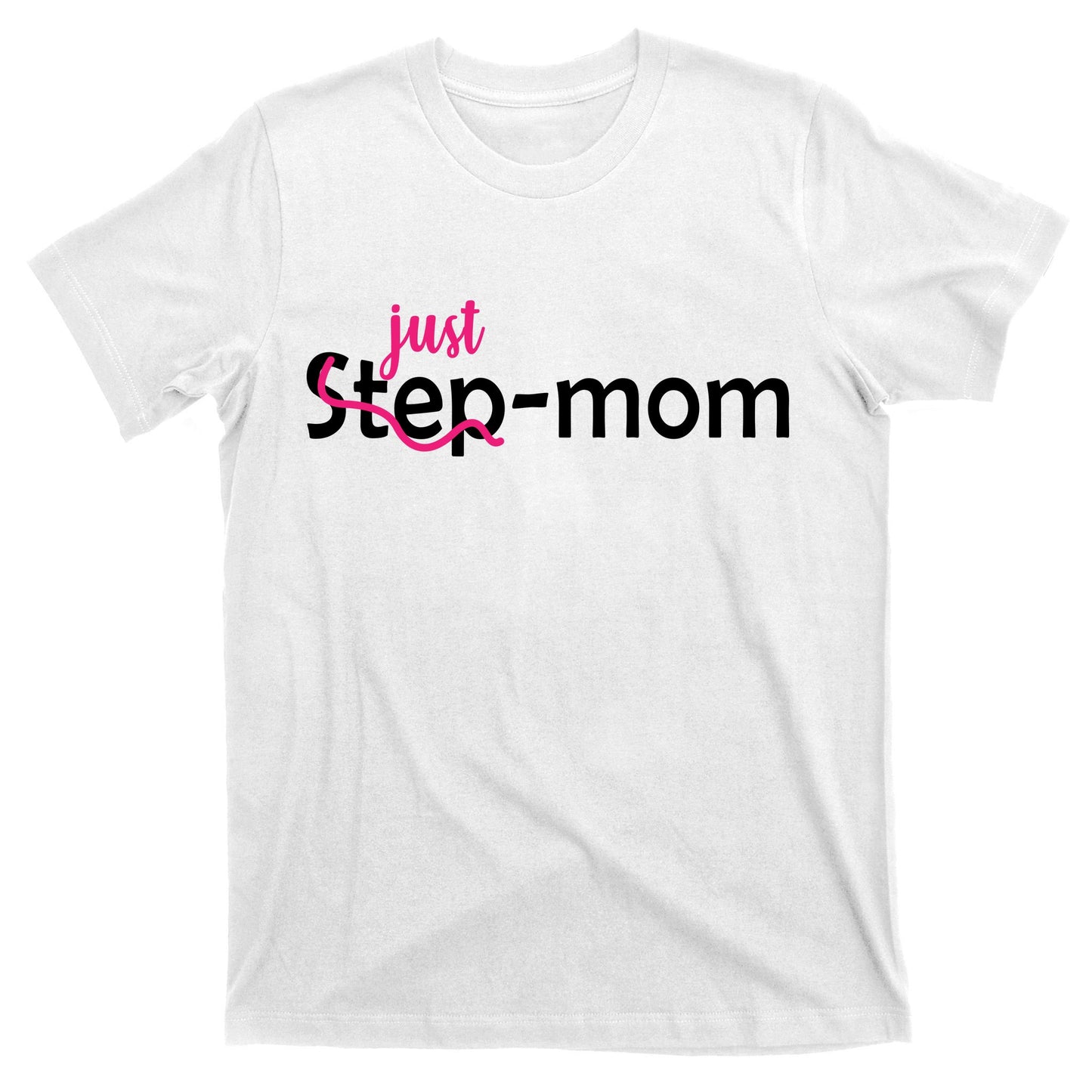 Just Mom Step Mother T-Shirt