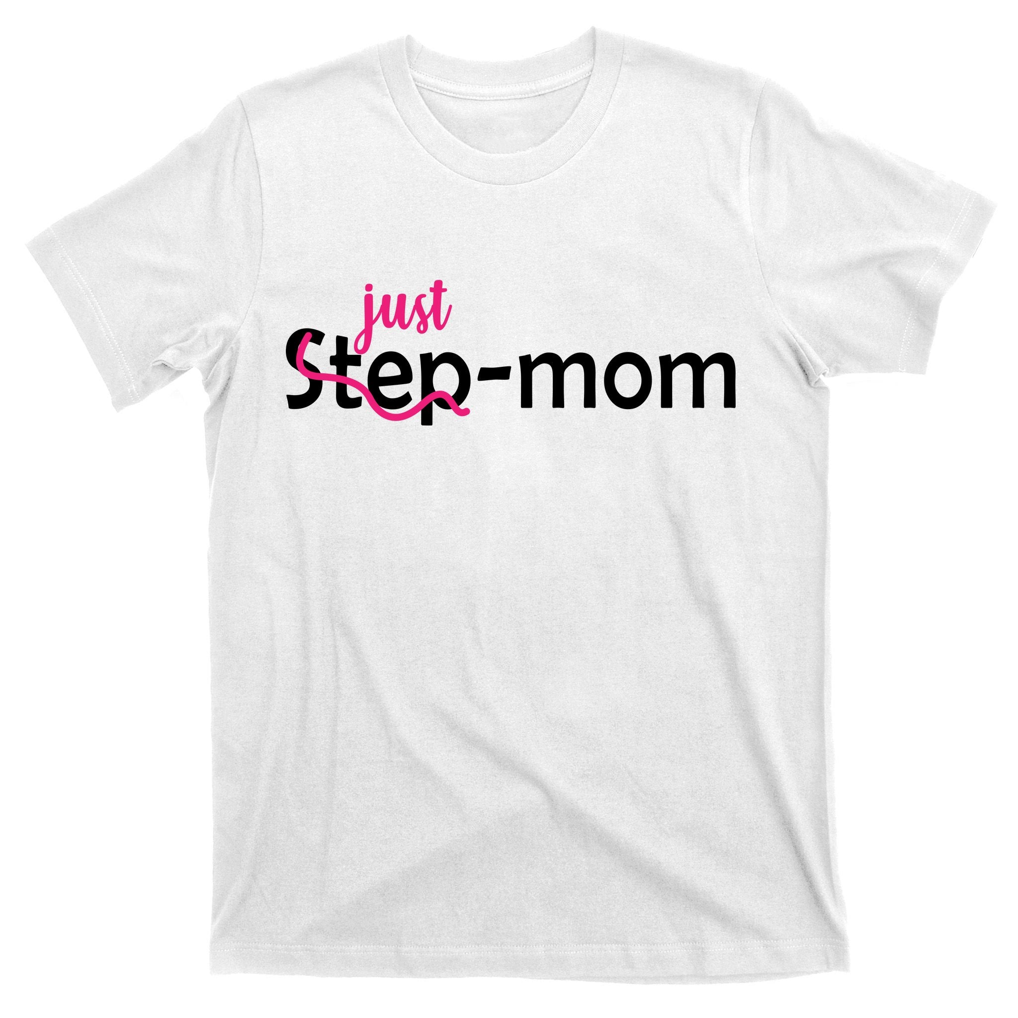 Just Mom Step Mother T-Shirt