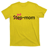 Just Mom Step Mother T-Shirt