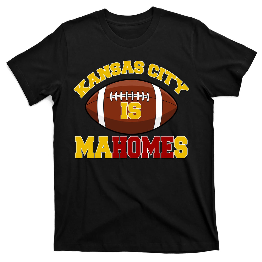 Kansas City Is Mahomes KC Football Fan T-Shirt