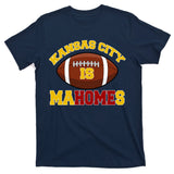 Kansas City Is Mahomes KC Football Fan T-Shirt
