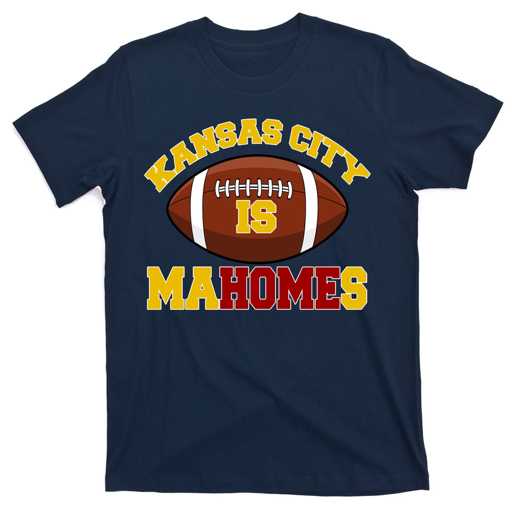 Kansas City Is Mahomes KC Football Fan T-Shirt