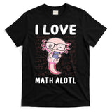 Kawaii Axolotl Pun Funny I Love Math Alotl Math T-Shirt