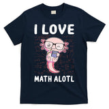 Kawaii Axolotl Pun Funny I Love Math Alotl Math T-Shirt