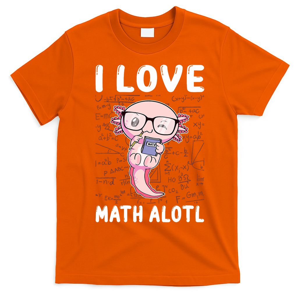 Kawaii Axolotl Pun Funny I Love Math Alotl Math T-Shirt