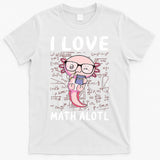 Kawaii Axolotl Pun Funny I Love Math Alotl Math T-Shirt