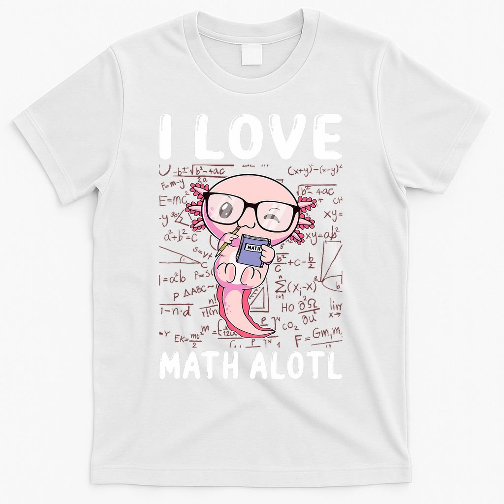 Kawaii Axolotl Pun Funny I Love Math Alotl Math T-Shirt