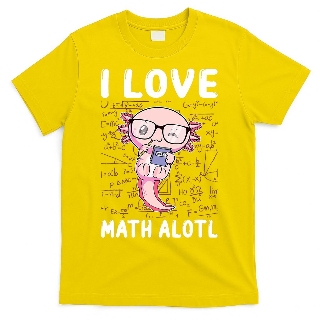 Kawaii Axolotl Pun Funny I Love Math Alotl Math T-Shirt