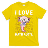 Kawaii Axolotl Pun Funny I Love Math Alotl Math T-Shirt