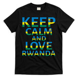 Keep Calm And Love Rwanda T-Shirt