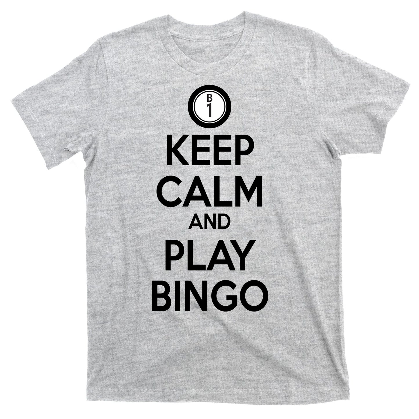 Keep Calm And Play Bingo T-Shirt