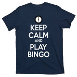 Keep Calm And Play Bingo T-Shirt
