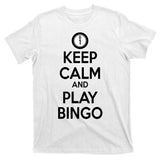 Keep Calm And Play Bingo T-Shirt