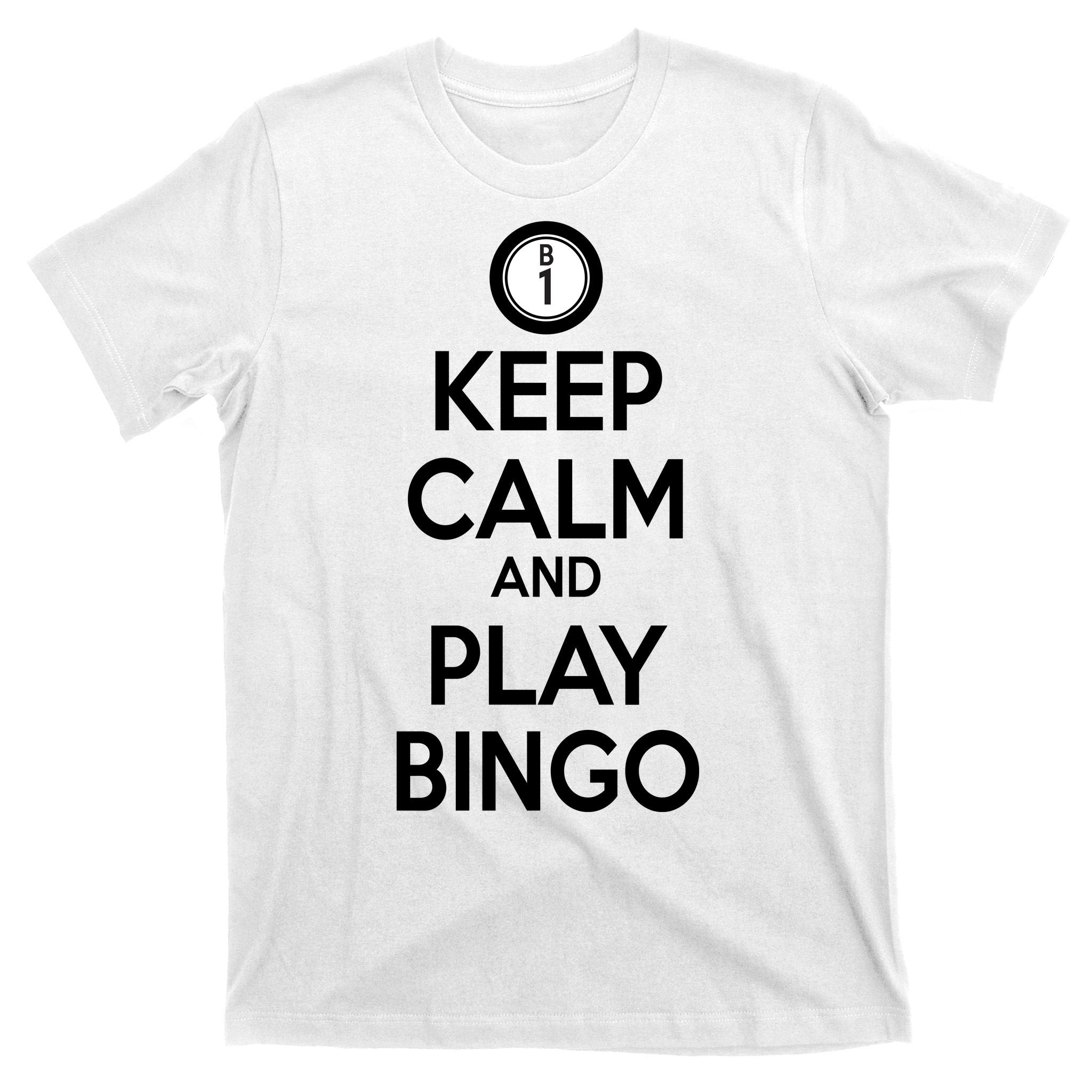 Keep Calm And Play Bingo T-Shirt