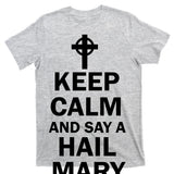 Keep Calm And Say A Hail Mary Religion T-Shirt