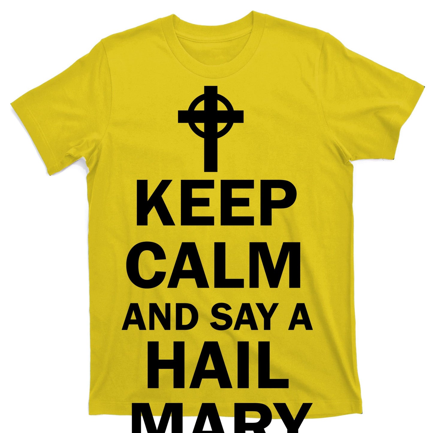 Keep Calm And Say A Hail Mary Religion T-Shirt