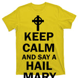 Keep Calm And Say A Hail Mary Religion T-Shirt