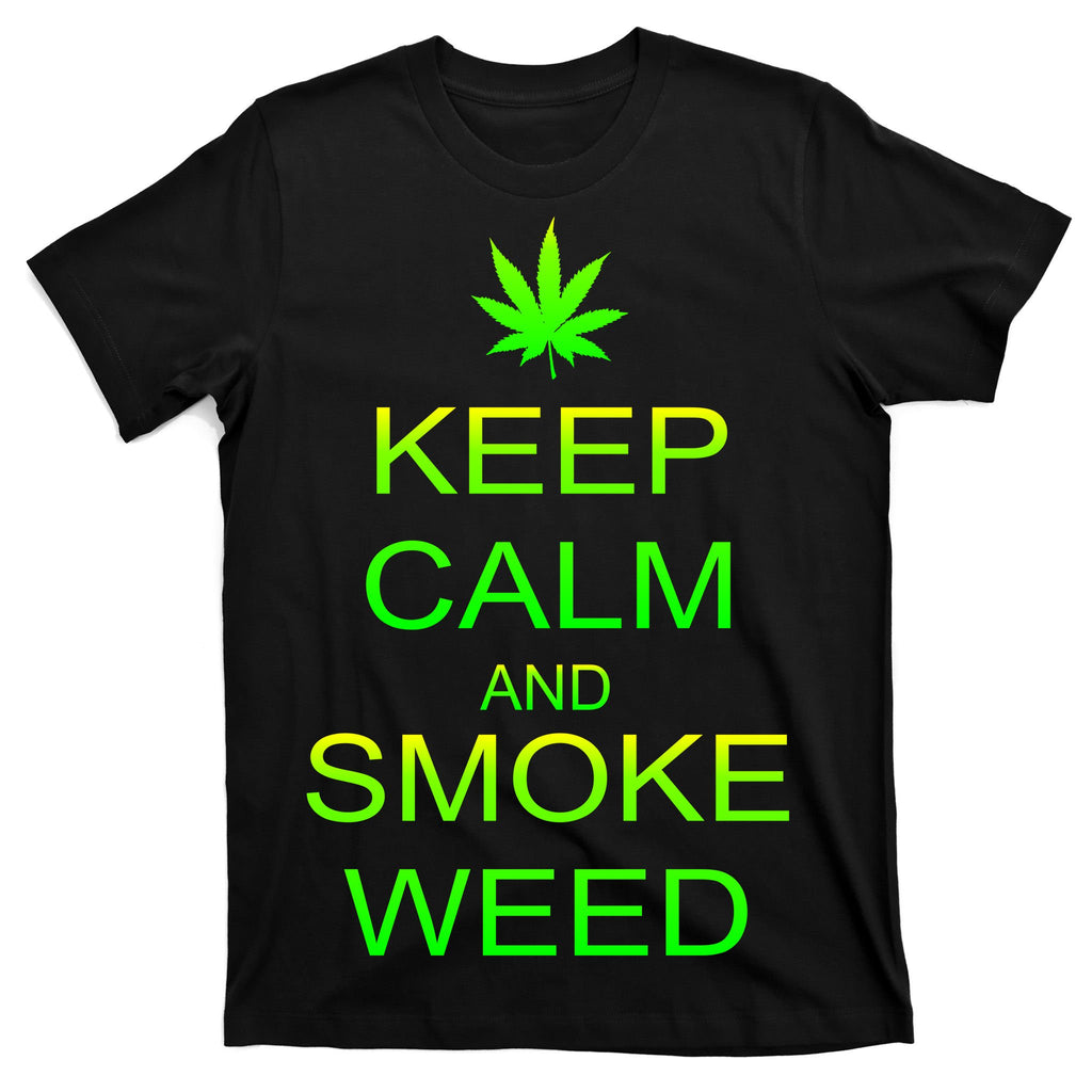 Keep Calm And Smoke Weed T-Shirt