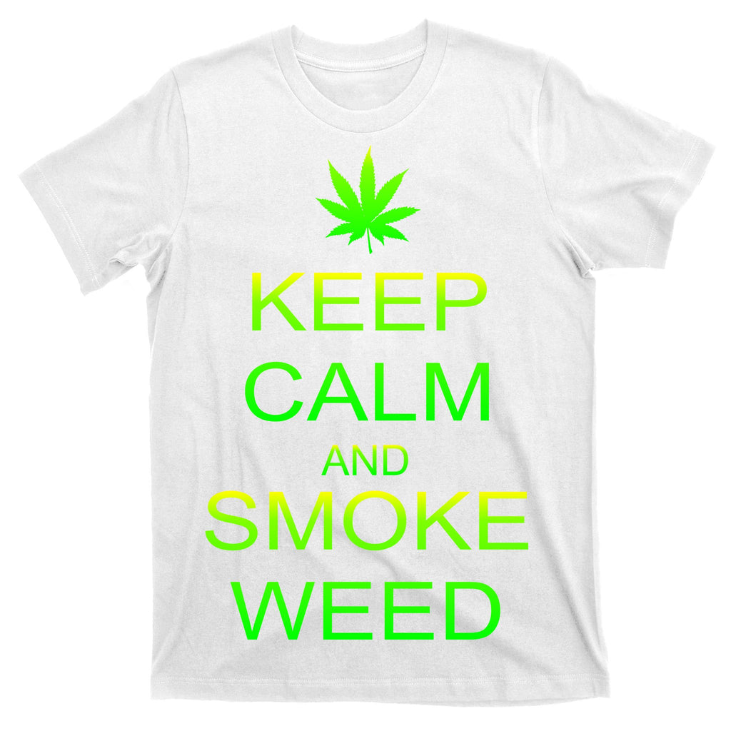 Keep Calm And Smoke Weed T-Shirt