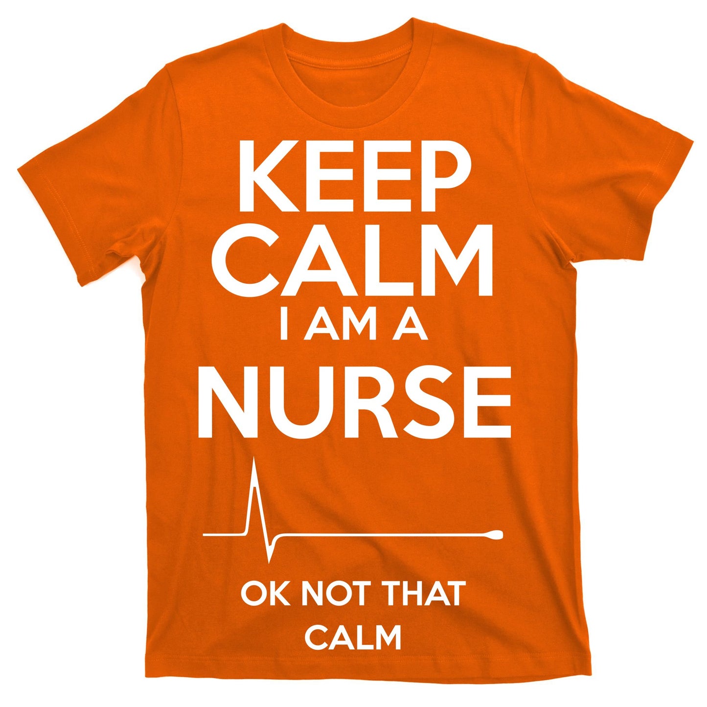 Keep Calm I Am A Nurse Pk Not That Calm T-Shirt