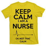 Keep Calm I Am A Nurse Pk Not That Calm T-Shirt