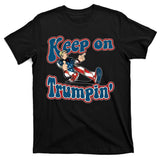 Keep On Trumpin' Pro Trump T-Shirt