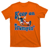 Keep On Trumpin' Pro Trump T-Shirt