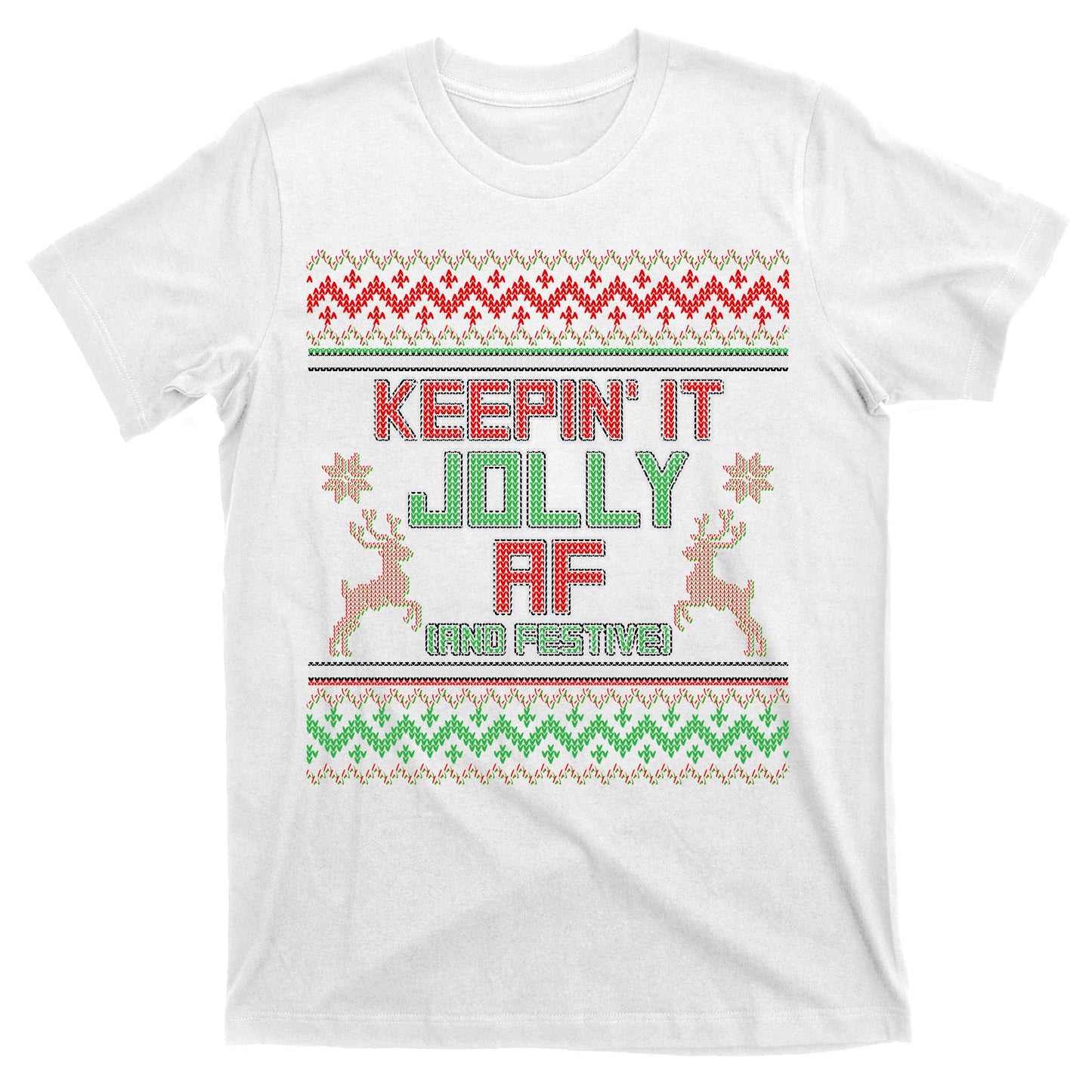 Keepin' It Jolly AF And Festive Ugly Sweater Christmas T-Shirt