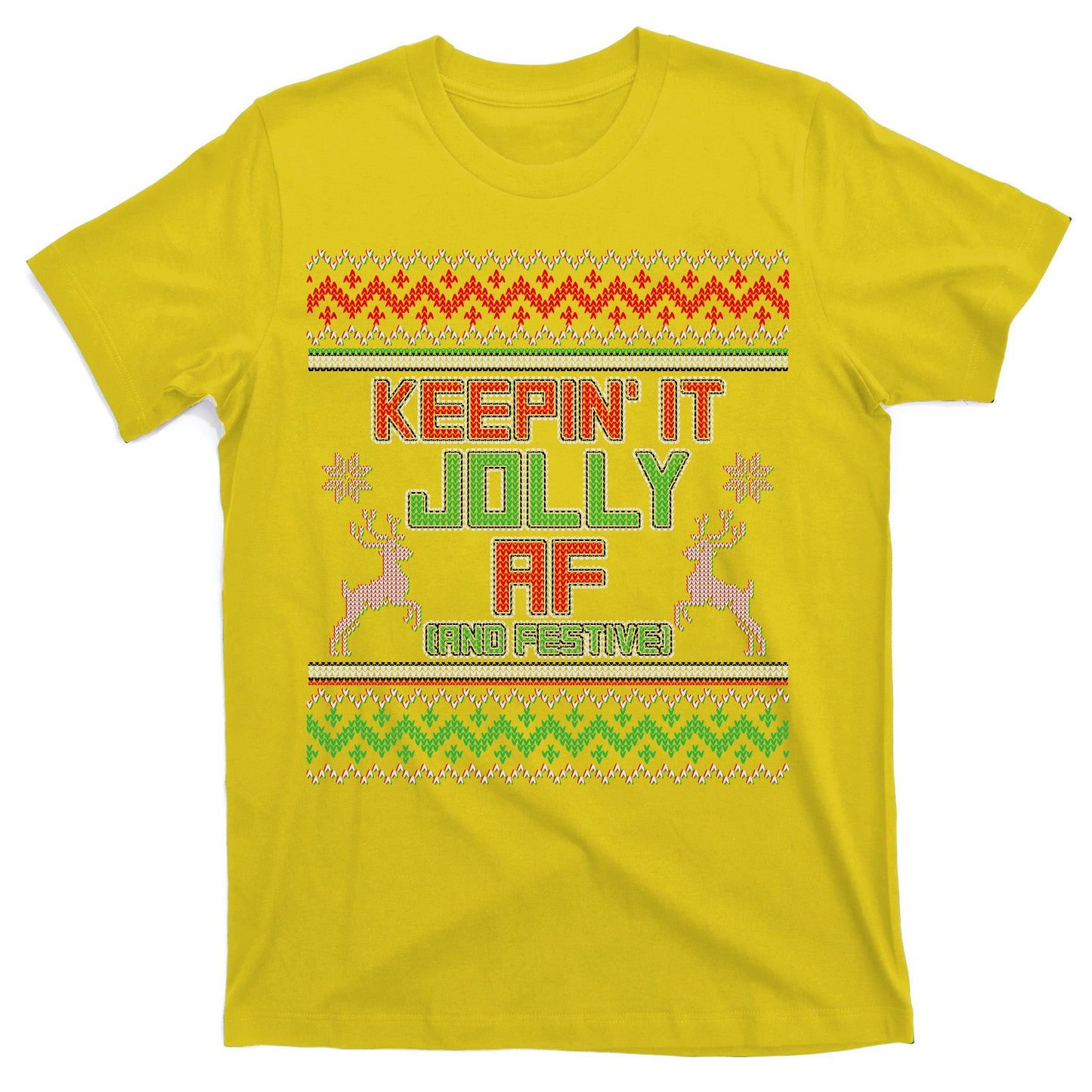 Keepin' It Jolly AF And Festive Ugly Sweater Christmas T-Shirt