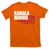 Kamala Harris For The People Political T-Shirt
