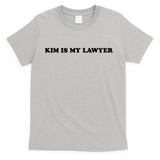 Kim Is My Lawyer Funny Trending T-Shirt