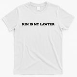 Kim Is My Lawyer Funny Trending T-Shirt