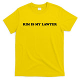 Kim Is My Lawyer Funny Trending T-Shirt