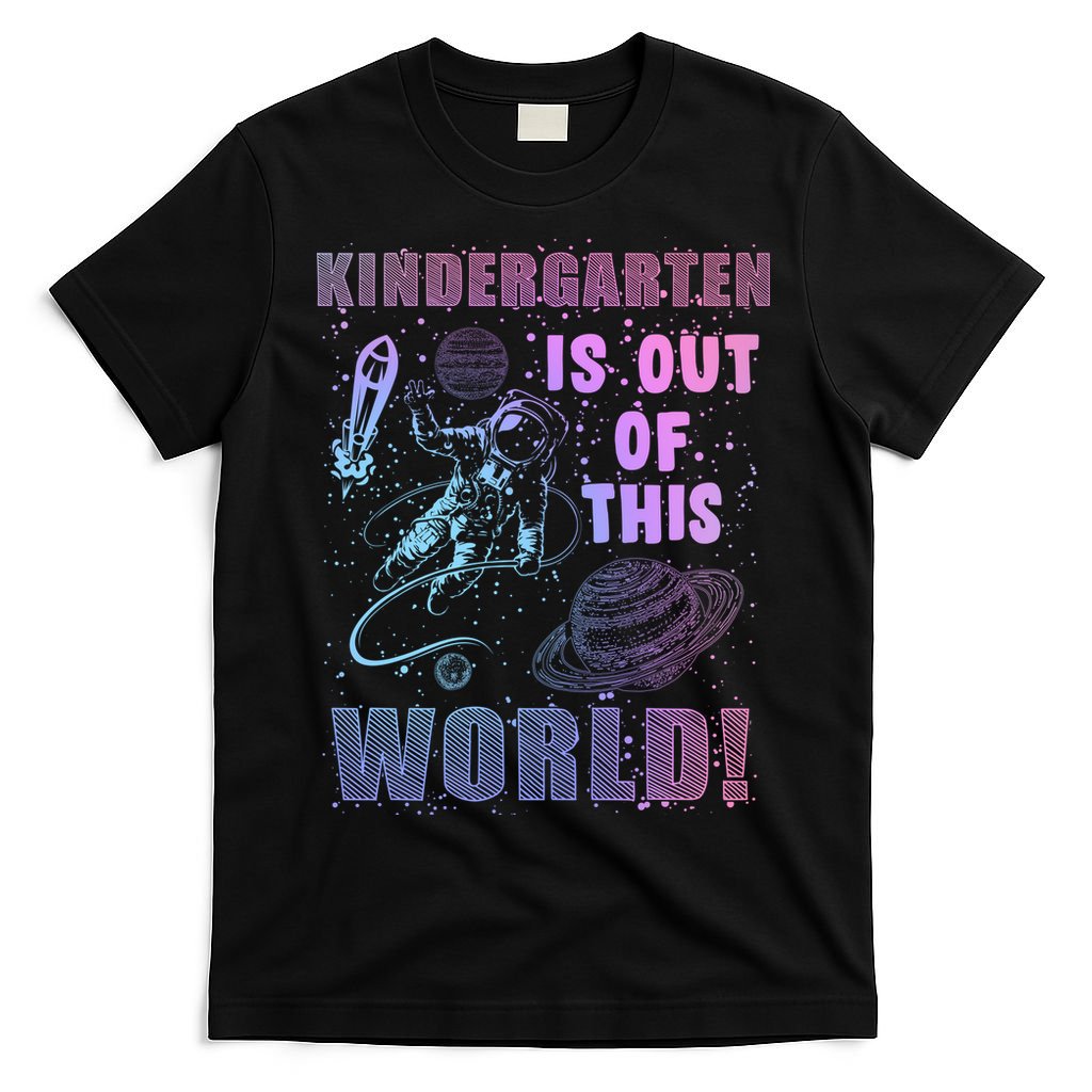 Kindergarten Is Out Of This World T-Shirt