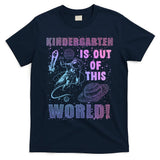 Kindergarten Is Out Of This World T-Shirt