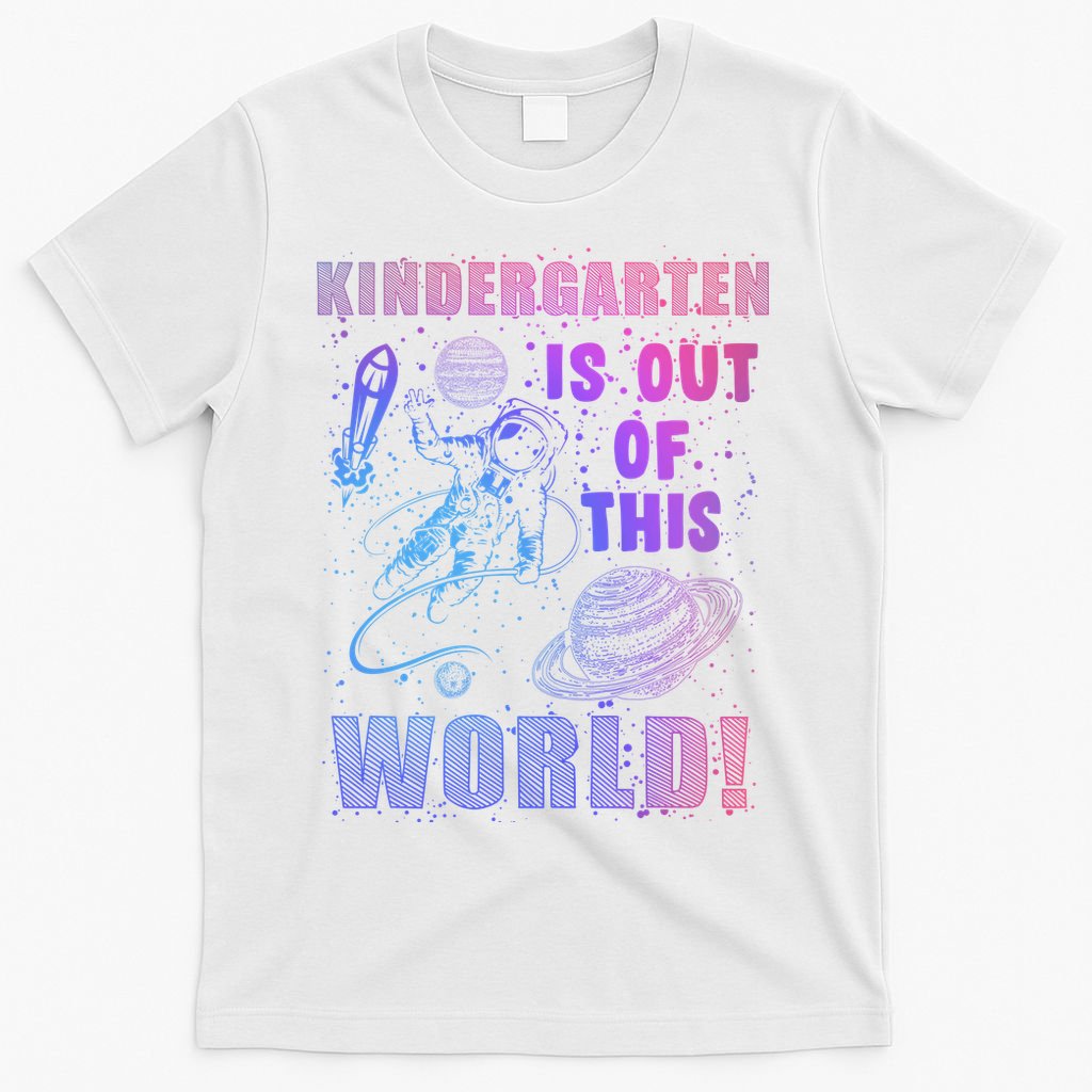 Kindergarten Is Out Of This World T-Shirt