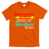 Kindergarten Where The Adventure Begins T-Shirt